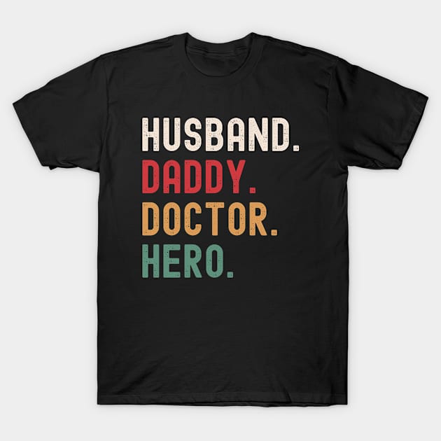 Husband Daddy Doctor Hero T-Shirt by Stay Weird